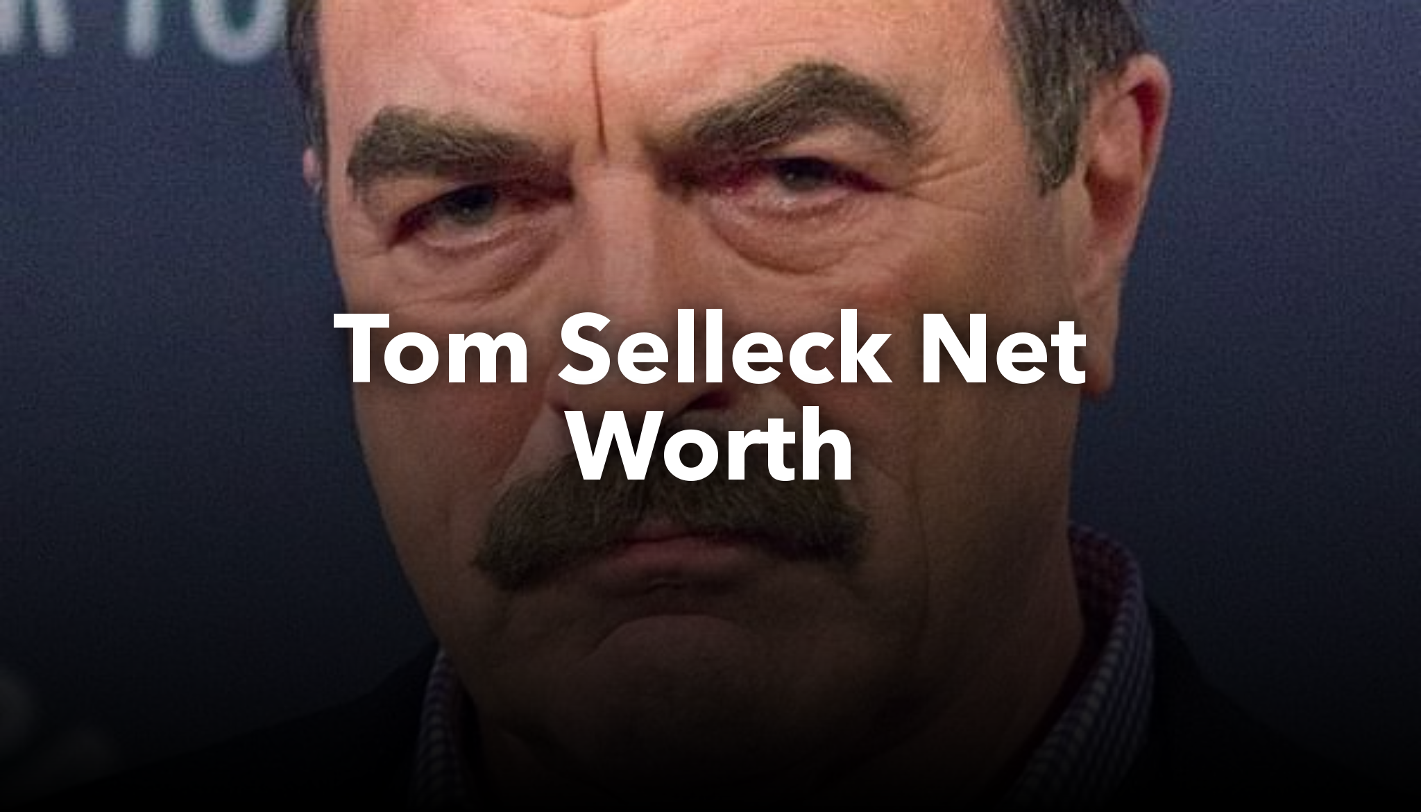 Tom Selleck Net Worth nichesss